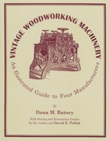 Vintage Woodworking Machinery: An Illustrated Guide 1879335751 Book Cover