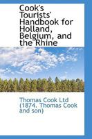 Cook's Tourists' Handbook for Holland, Belgium, and the Rhine 1164612832 Book Cover