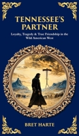 Tennessee's Partner: Loyalty, Tragedy & True Friendship in the Wild American West (Deluxe Hardbound Edition) 1806680343 Book Cover