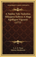 A Nephez Valo Tudositas Mikeppen Kellyen A Maga Egeffegere Vigyazni (1772) 1165952904 Book Cover