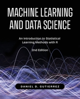 Machine Learning and Data Science, 2nd Edition: An Introduction to Statistical Learning Methods with R B0FNG9RX3W Book Cover