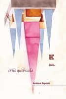 cruz quebrada (Colección Pippa Passes (Buenos Aires Poetry)) 9878470571 Book Cover
