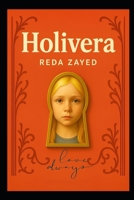 HOLIVERA NOVEL: The story of an American girl who knew nothing but pain yet turned her wounds into light and carved her name into the world as a symbol of hope and humanity. B0FNDHKM9B Book Cover
