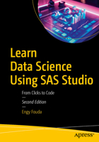 Learn Data Science Using SAS Studio: From Clicks to Code B0FM7BX2LZ Book Cover
