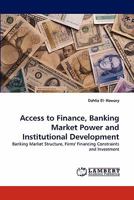 Access to Finance, Banking Market Power and Institutional Development 3843356416 Book Cover