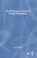 The Producer's Guide to Virtual Production 1041033540 Book Cover