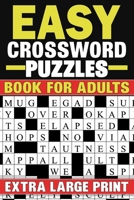 Easy Crossword Puzzles Book For Adults: Extra Large Print | Crossword Puzzles Book With Solutions B0CVR1CH4D Book Cover