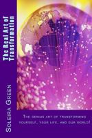 The Real Art of Transformation: A Metamorphic Adventure into the Possibilities of You & Us 1499227027 Book Cover