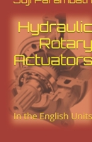 Hydraulic Rotary Actuators: In the English Units (Industrial Hydraulic Book Series (in the English Units)) B0GQQJ7G91 Book Cover