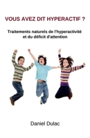 Vous avez dit hyperactif ?: Traitements naturels de l'hyperactivité et du déficit d'attention (French Edition) B09XMBNLV9 Book Cover