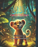 Lily the Little Lion: The Courageous Adventure B0DZHS7YN1 Book Cover