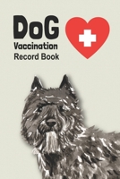 Dog Vaccination Record Book: Handy Notebook with Bouvier des Flandres Cover, Log Book With Medication Record, Pet Vaccination Chart, etc. Gift for Dog Lover B083XRY9DH Book Cover