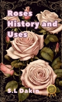 Roses: History and uses 1446736288 Book Cover