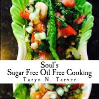 Soul's Sugar Free Oil Free Cooking 1517578116 Book Cover