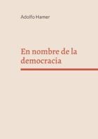 En nombre de la democracia: Populismo, manipulación y crisis de valores en la España actual 8413736986 Book Cover