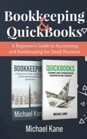 Bookkeeping and QuickBooks: A Beginner's Guide to Accounting and Bookkeeping for Small Business 1951345495 Book Cover