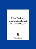 Uber Das Erste Intermetatarsalgelenk Des Menschen (1871) 116950230X Book Cover