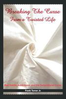 Breaking The Curse: Bad Habits, Addictions, And The Generational Curse 1449716385 Book Cover