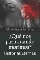 �qu� Nos Pasa Cuando Morimos?: Historias Eternas 1976906040 Book Cover