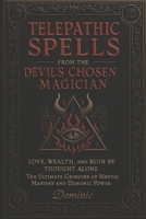Telepathic Spells from the Devil’s Chosen Magician: Love, Wealth, and Ruin by Thought Alone - The Ultimate Grimoire of Mental Mastery and Demonic Power B0F9YMG6CS Book Cover