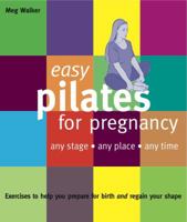 Easy Pilates for Pregnancy: Any Stage Any Place Any Time 185906311X Book Cover