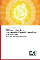 Pbx Per Colaggio E Compressione: Caratterizzazione E Prestazioni 3639656059 Book Cover