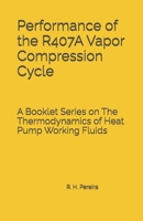 Performance of the R407A Vapor Compression Cycle: Issue of A Booklet Series on The Thermodynamics of Heat Pump Working Fluids B0H7GCLM66 Book Cover