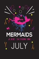 Mermaids Are Born in July: Happy mermaids birthday gifts for girls, Journal \ Notebook Gift for birthday, Christmas valentine, Thanksgiving 1695631110 Book Cover