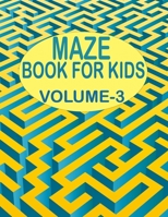 Maze Book For Kids, Volume -3: Maze puzzles for preschoolers with 200 unique designs. Kids activity book for relaxation B094281ZCY Book Cover