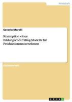 Konzeption eines Bildungscontrolling-Modells f�r Produktionsunternehmen 365649066X Book Cover