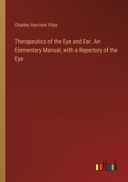 Therapeutics of the Eye and Ear. An Elementary Manual, with a Repertory of the Eye 3385329302 Book Cover
