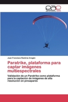 Paratrike, plataforma para captar imágenes multiespectrales: Validación de un Paratrike como plataforma para la captación de imágenes de alta resolución en pinsapares 620039816X Book Cover