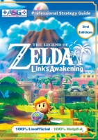 The Legend of Zelda Links Awakening Strategy Guide (3rd Edition - Full Color): 100% Unofficial - 100% Helpful Walkthrough 1739902378 Book Cover