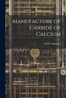 Manufacture of Carbide of Calcium 1363957864 Book Cover