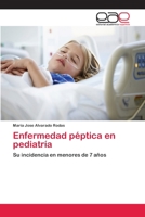 Enfermedad péptica en pediatría: Su incidencia en menores de 7 años 6202161612 Book Cover