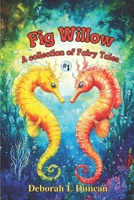 Fig Willow: A collection of Fairy Tales #1 B0BW1KSMC2 Book Cover