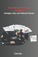 THE COMPLETE PINOCHLE PLAYBOOK: Strategies, Tips, and Tricks for Success B0CGL3XXM2 Book Cover