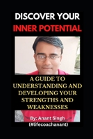 Discover Your Inner Potential: A Guide to Understanding and Developing Your Strengths and Weaknesses B0BW384RD1 Book Cover