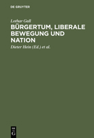 Burgertum, Liberale Bewegung Und Nation 3486562479 Book Cover