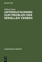 Untersuchungen Zum Problem Der Seriellen Verben: Vor�berlegungen Zu Ihrer Grammatik Und Exemplarische Analyse Des Vietnamesischen 348430250X Book Cover