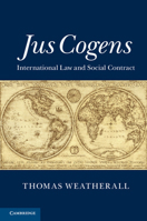 Jus Cogens: International Law and Social Contract 1107442095 Book Cover