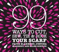 99 Ways to Cut, Sew, Tie & Rock Your Scarf 0307395677 Book Cover