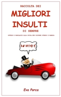 Raccolta Dei Migliori Insulti Di Sempre: Offese e Parolacce alla Guida, per Ridurre Stress e Rabbia 1914061225 Book Cover