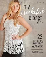 My Crocheted Closet: 22 Styles for Every Day of the Week 0811718069 Book Cover