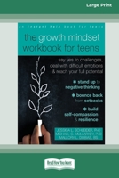 The Growth Mindset Workbook for Teens: Say Yes to Challenges, Deal with Difficult Emotions, and Reach Your Full Potential [16pt Large Print Edition] 0369387848 Book Cover