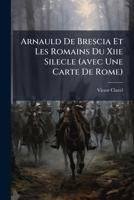 Arnauld De Brescia Et Les Romains Du Xiie Silecle (avec Une Carte De Rome) 1179274830 Book Cover