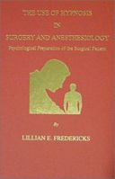 The Use of Hypnosis in Surgery and Anesthesiology: Psychological Preparation of the Surgical Patient 0398071284 Book Cover