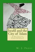 Israfil and the City of Islam: A Sufi Tale of the Conquest of Constantinople 1515141012 Book Cover