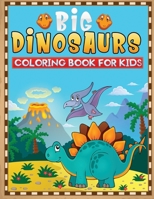 Big dinosaurs coloring book for kids: A Fantastic Children's coloring book Featuring 50+ Big and Cute Dinosaurs Designs to Draw (Coloring Book for Kids ages 4-8)hi B08QW83G22 Book Cover