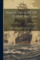 Naval History Of Great Britain: Including The History And Lives Of The British Admirals; Volume 5 1022257366 Book Cover